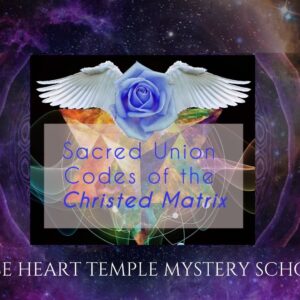 SACRED UNION CODES OF THE CHRISTED MATRIX